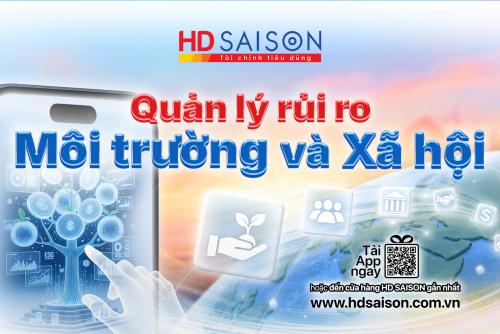 HD SAISON áp dụng Quản lý rủi ro Môi trường và Xã hội theo chuẩn quốc tế trong hoạt động cấp tín dụng