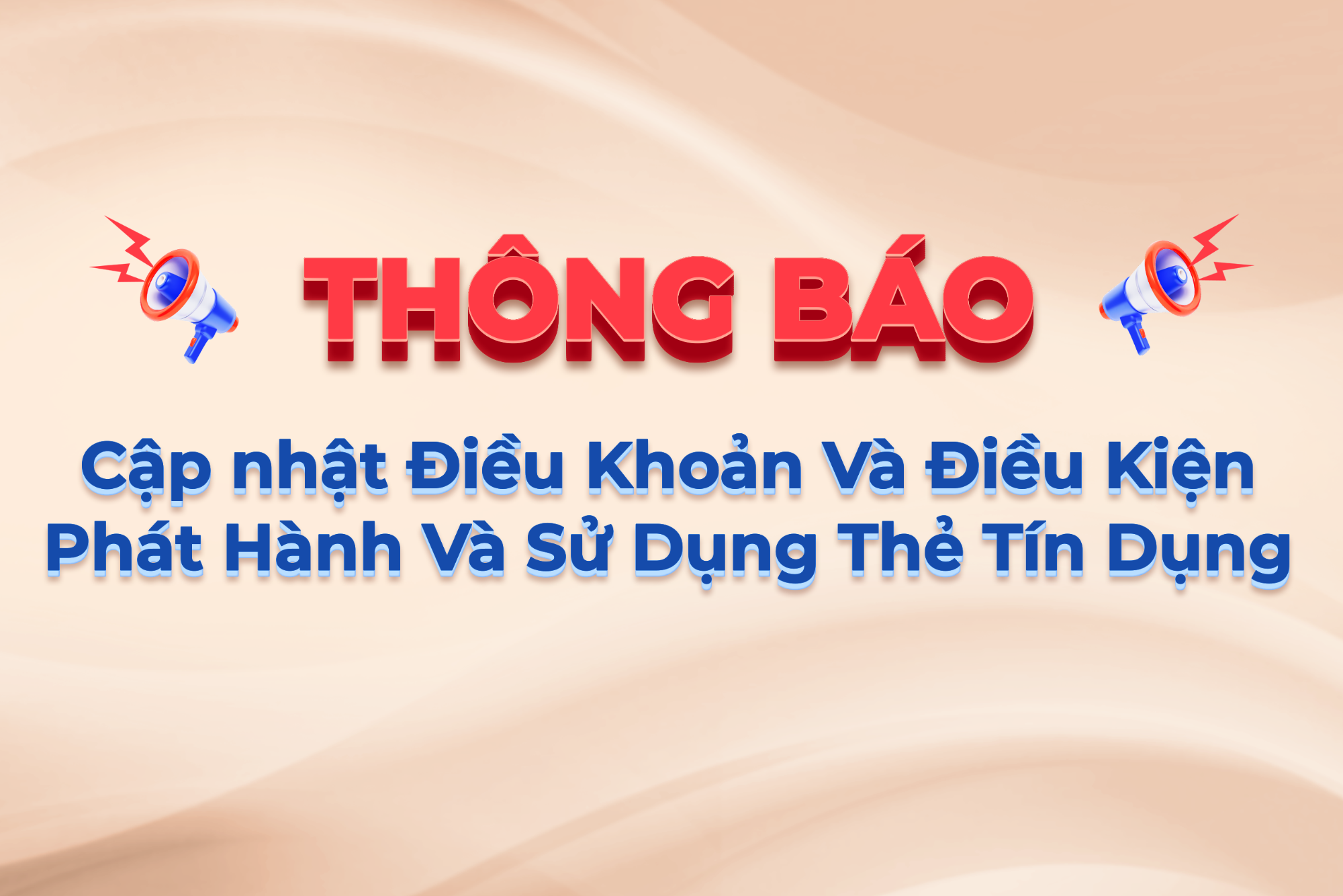 Thông báo cập nhật Điều khoản và điều kiện phát hành và sử dụng Thẻ tín dụng (từ ngày 30/07/2026)