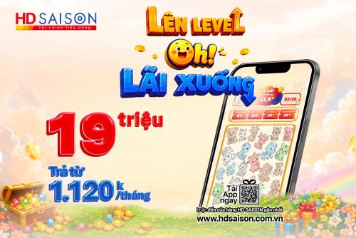 Lên level. Oh! Lãi xuống – Kích hoạt ưu đãi từ HD SAISON