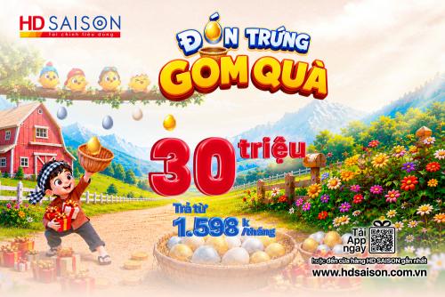 Đón trứng, gom quà – Bắt trọn ưu đãi từ HD SAISON