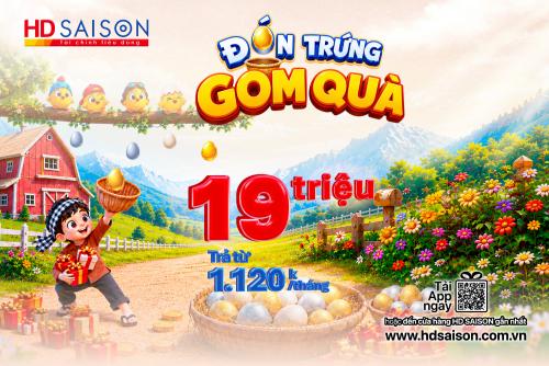 Đón trứng, gom quà – Bắt trọn ưu đãi từ HD SAISON
