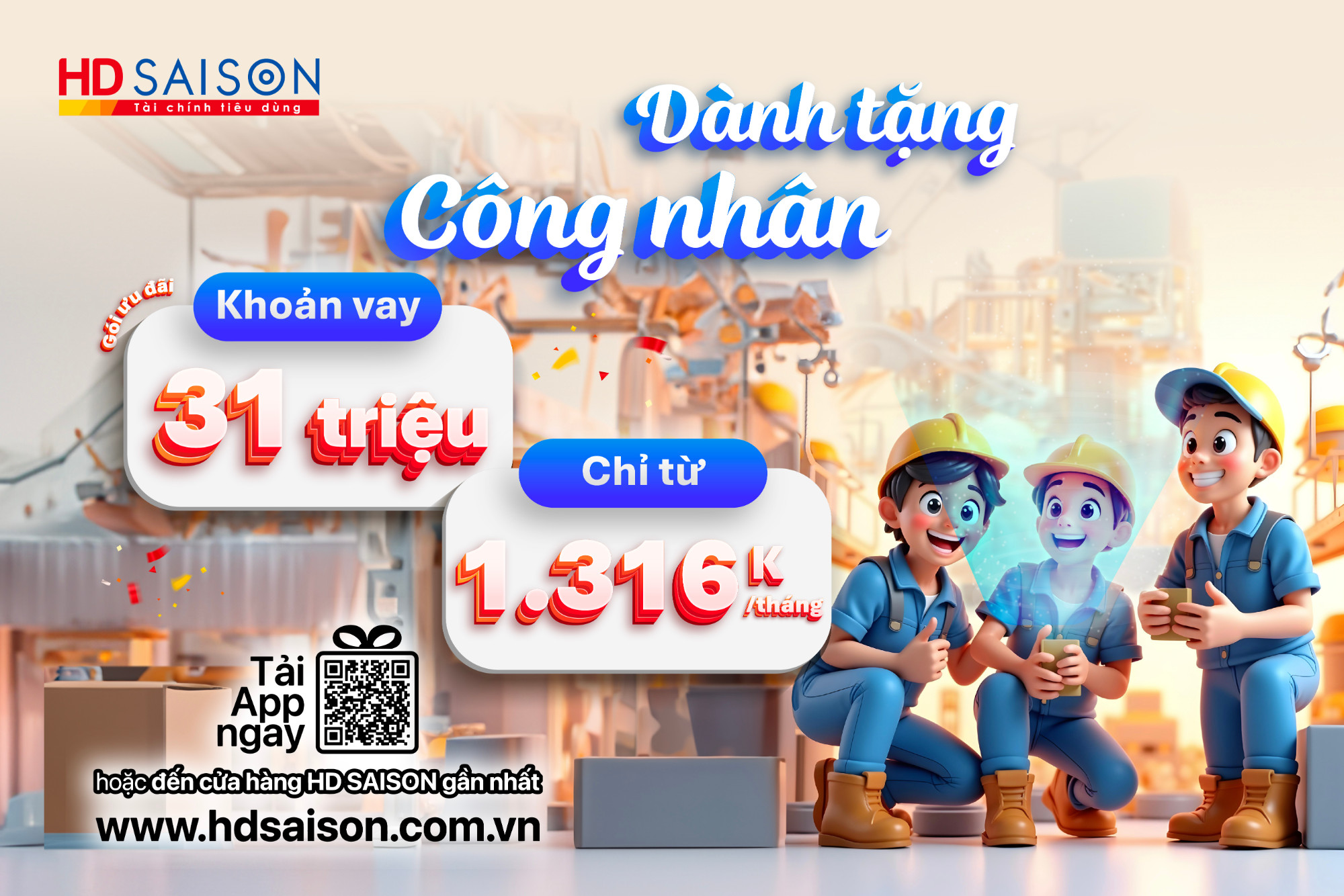 Dành tặng Công nhân - Vay đến 31 triệu, thanh toán chỉ từ 1.316k/tháng