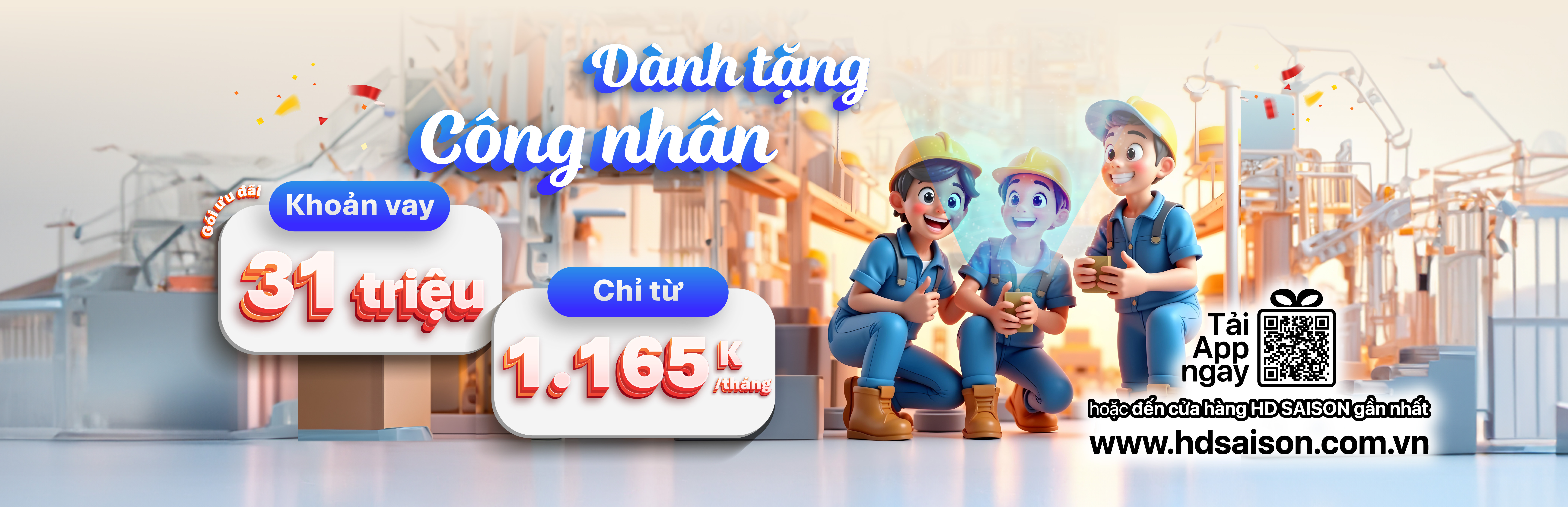 Dành tặng Công nhân - Vay đến 31 triệu, thanh toán chỉ từ 1.165k/tháng